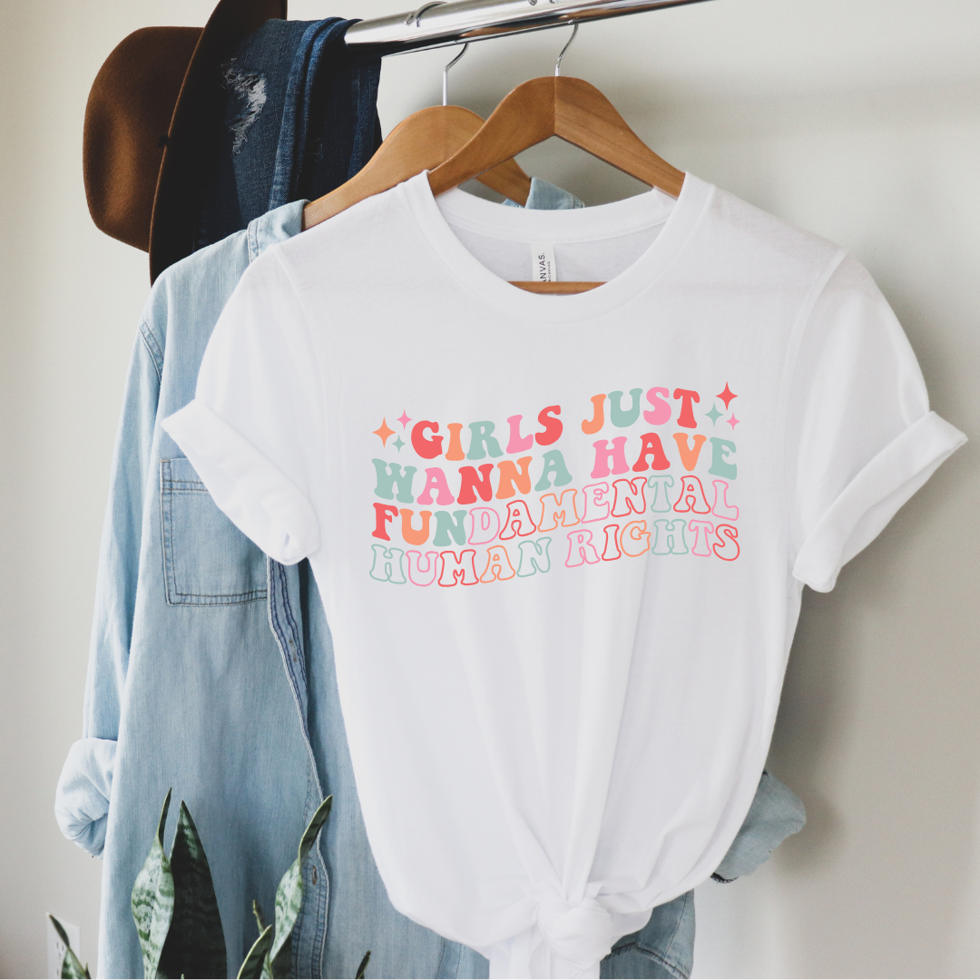 Girls Just Wanna Have | Unisex Tshirt