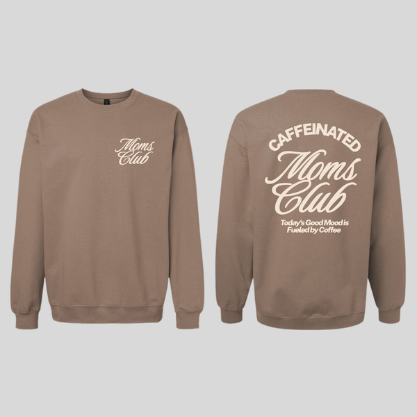 Caffeinated Moms Club | Tshirt, Crewneck Sweatshirt or Hoodie