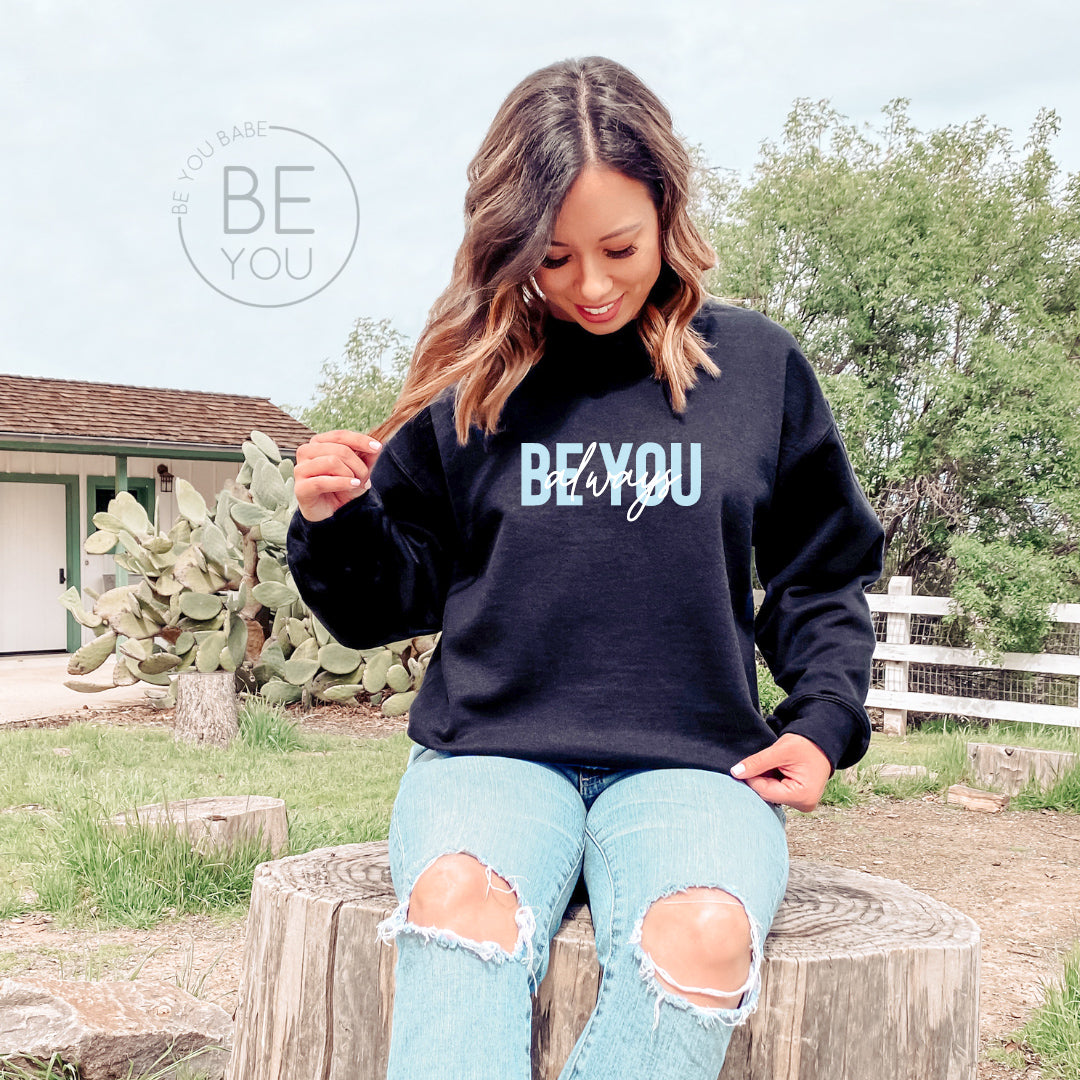 BE YOU ALWAYS | Basic Crewneck Sweatshirt