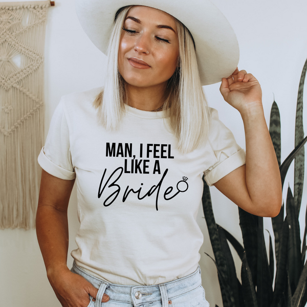 Man I feel Like Bride | Unisex Tshirt